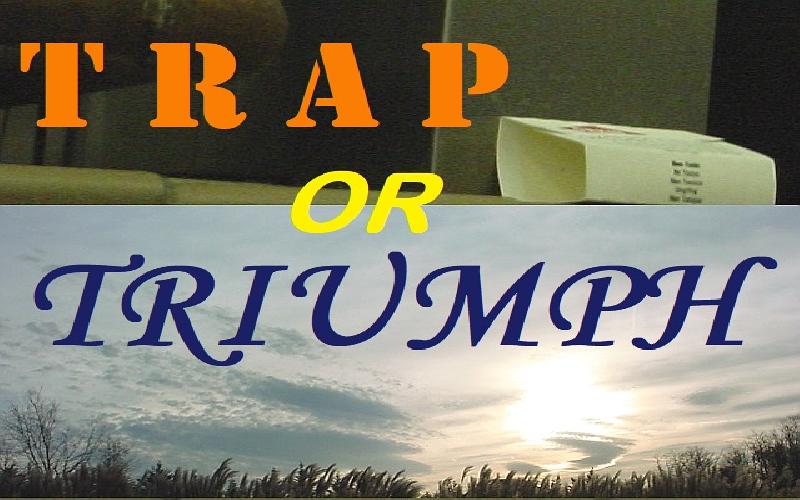 Trap Or Triumph