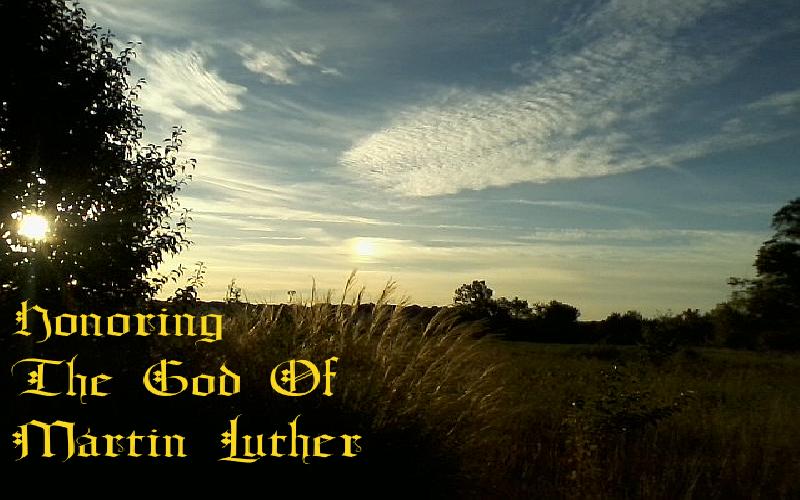 Honoring The God Of Martin Luther