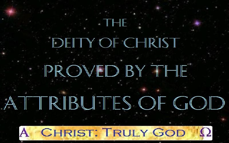 The Deity Of Christ Proved By The Attributes Of God
