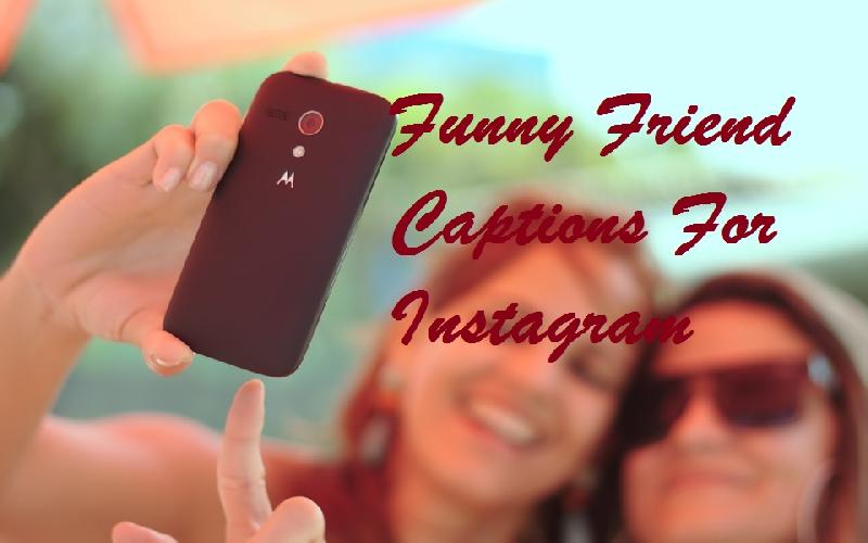Funny Friend Captions For Instagram