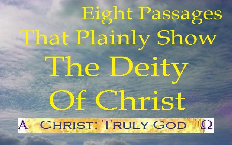Eight Passages That Plainly Show The Deity Of Christ