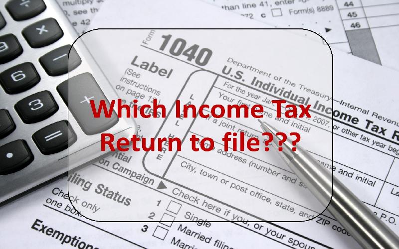 Which Income Tax Return to File? 