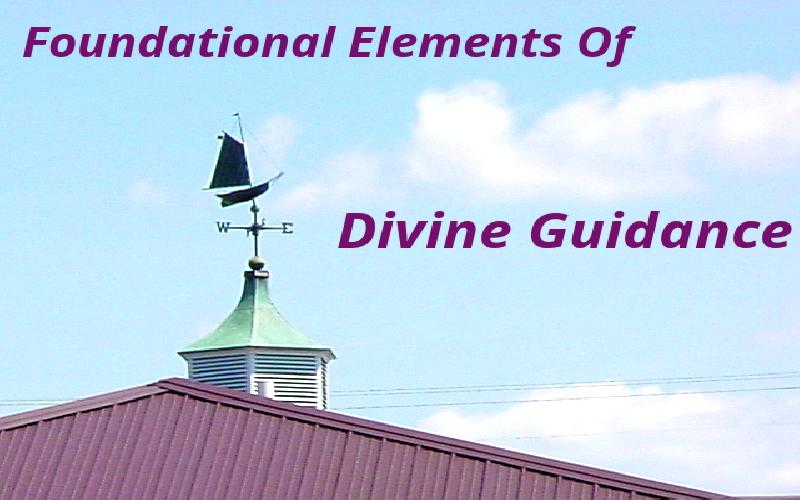 Foundational Elements Of Divine Guidance