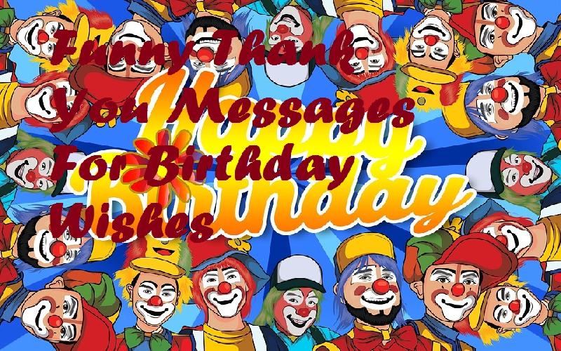 31 Funny Thank You Messages For Birthday Wishes
