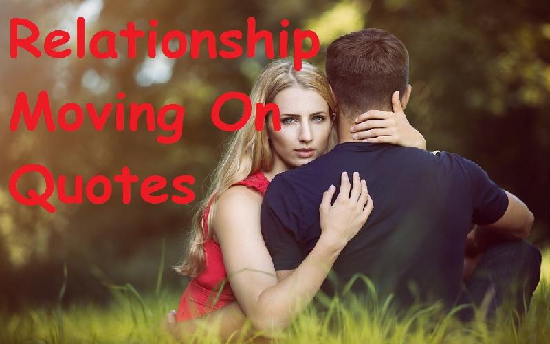 Relationship Moving On Quotes